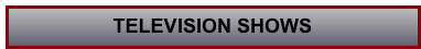 TELEVISION SHOWS